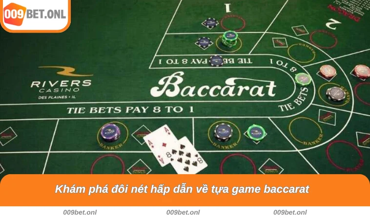 Khám phá đôi nét hấp dẫn về tựa game baccarat