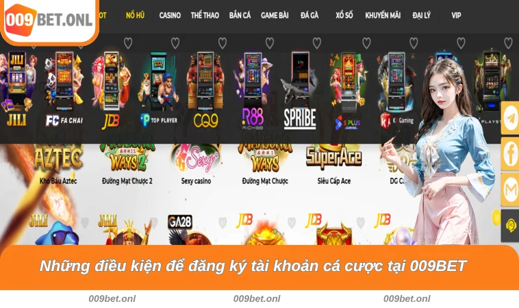 Những điều kiện để đăng ký tài khoản cá cược tại 009BET