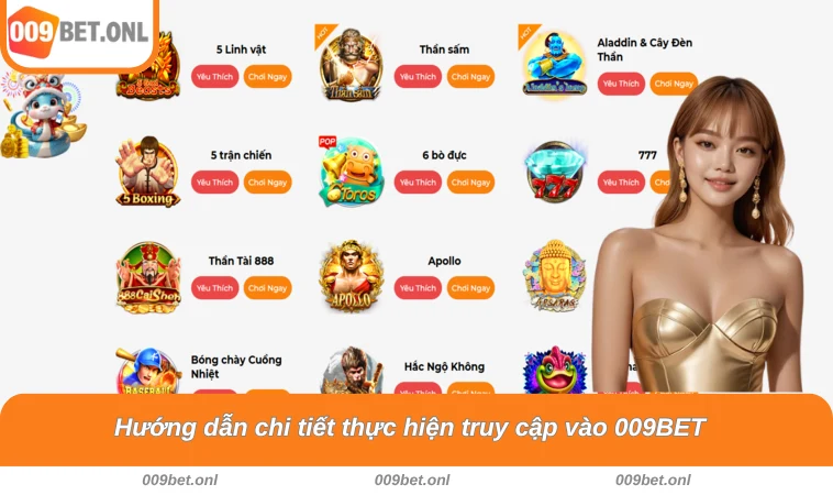 Hướng dẫn chi tiết thực hiện truy cập vào 009BET