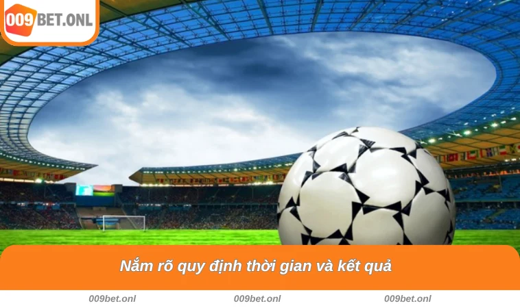 Nắm rõ quy định thời gian và kết quả