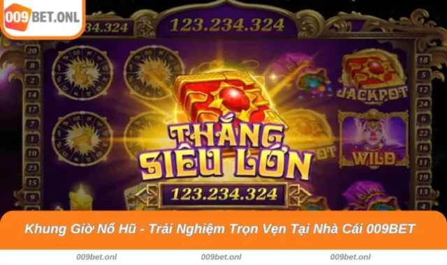 khung giờ nổ hũ