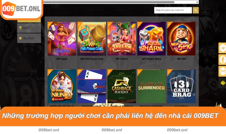 Những trường hợp người chơi cần phải liên hệ đến nhà cái 009BET