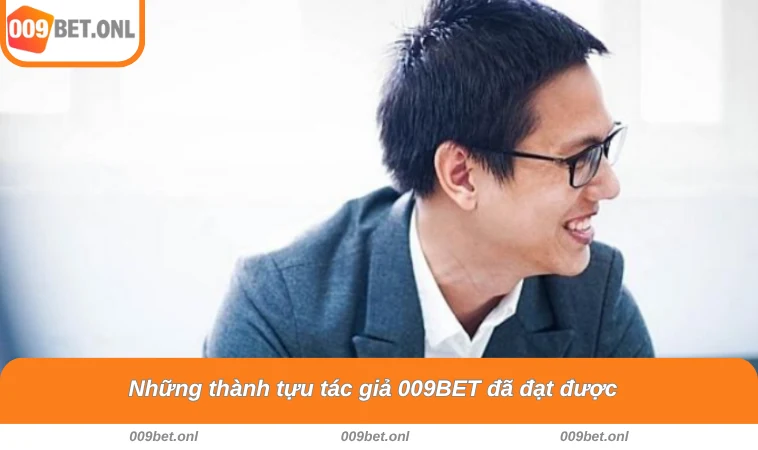 Những thành tựu tác giả 009BET đã đạt được