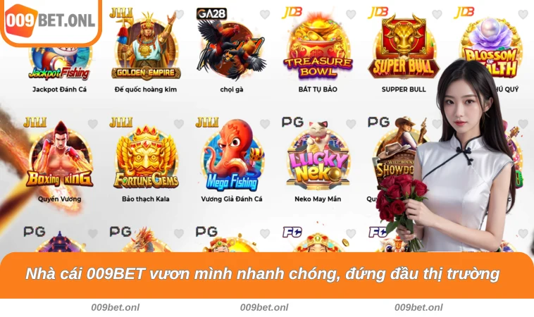 Nhà cái 009BET vươn mình nhanh chóng, đứng đầu thị trường