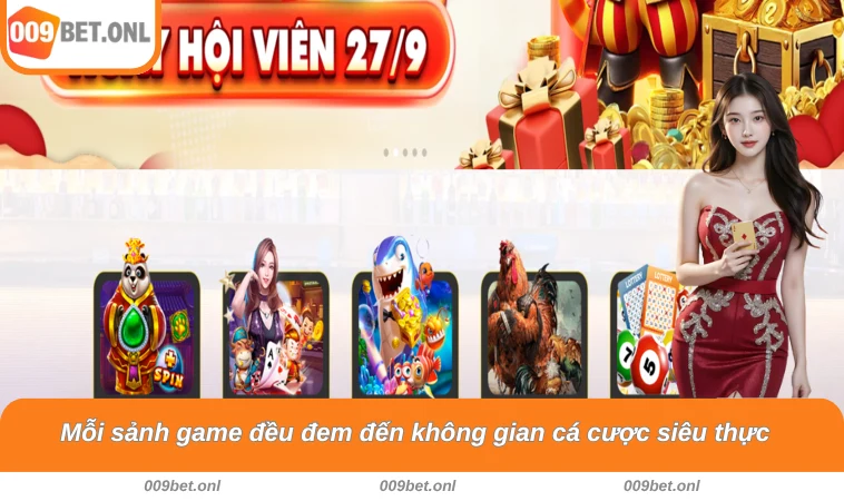 Mỗi sảnh game đều đem đến không gian cá cược siêu thực