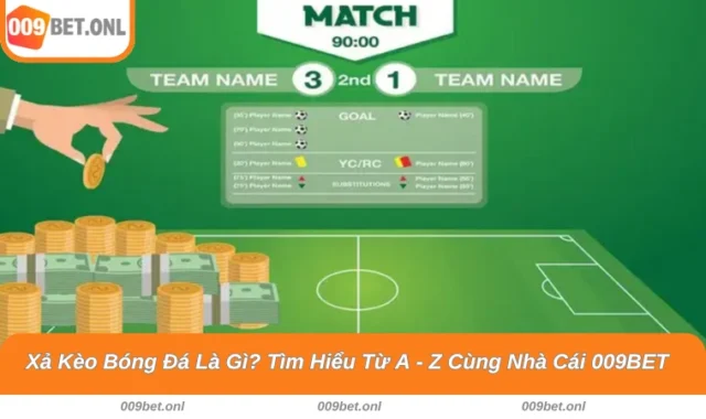 Xả Kèo Bóng Đá Là Gì