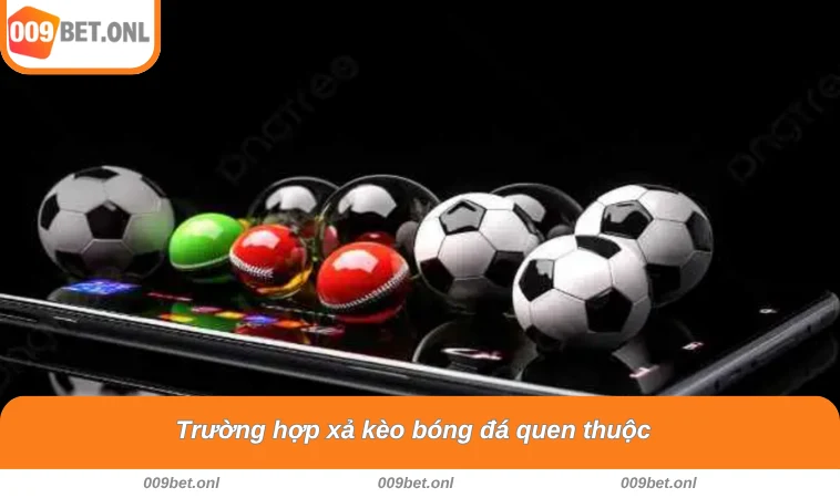 Trường hợp xả kèo bóng đá quen thuộc